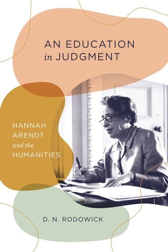 An Education In Judgment Hannah Arendt And The Humanities D N Rodowick