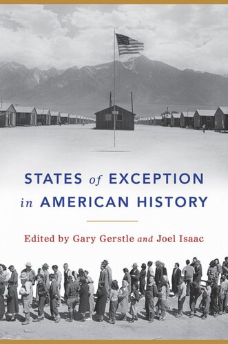 States Of Exception In American History Gary Gerstle Editor Joel Isaac Editor