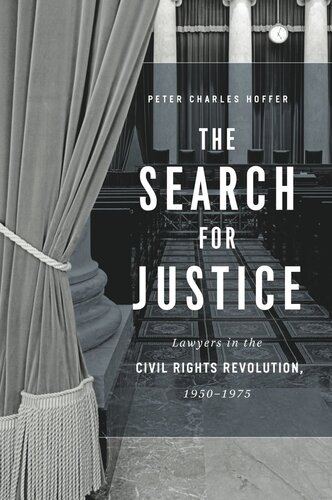 The Search For Justice Lawyers In The Civil Rights Revolution 19501975 Peter Charles Hoffer