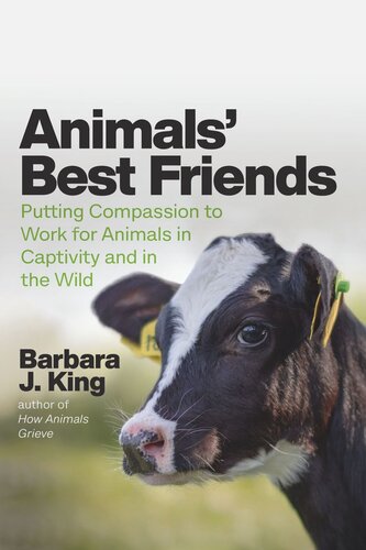 Animals Best Friends Putting Compassion To Work For Animals In Captivity And In The Wild Barbara J King