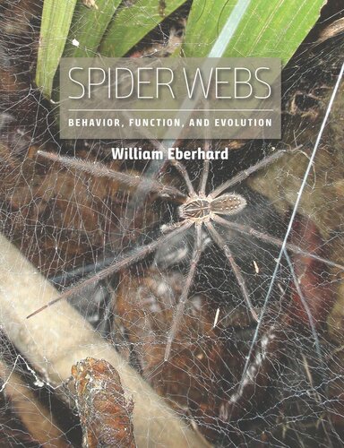 Spider Webs Behavior Function And Evolution William Eberhard