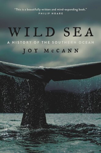 Wild Sea A History Of The Southern Ocean Joy Mccann