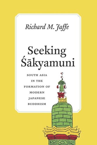 Seeking Sakyamuni South Asia In The Formation Of Modern Japanese Buddhism Richard M Jaffe