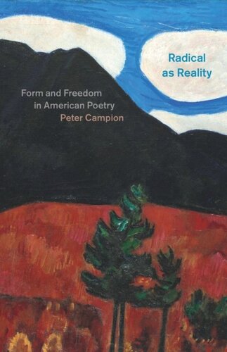 Radical As Reality Form And Freedom In American Poetry Peter Campion