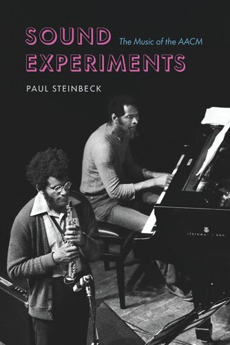Sound Experiments The Music Of The Aacm Paul Steinbeck