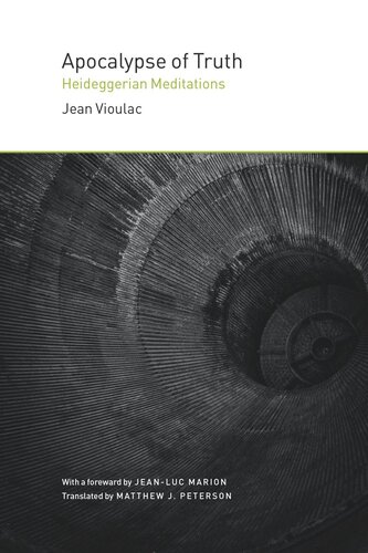 Apocalypse Of Truth Heideggerian Meditations Jean Vioulac Matthew J Peterson Jeanluc Marion
