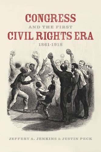 Congress And The First Civil Rights Era 18611918 Jeffery A Jenkins Justin Peck