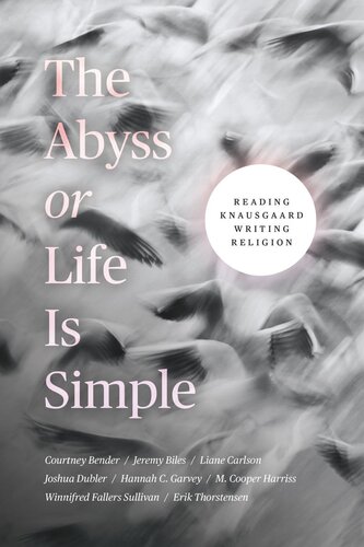 The Abyss Or Life Is Simple Reading Knausgaard Writing Religion Courtney Bender Jeremy Biles Liane Carlson Joshua Dubler Hannah C Garvey M Cooper Harriss Winnifred Fallers Sullivan Erik Thorstensen