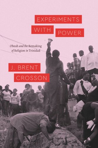 Experiments With Power Obeah And The Remaking Of Religion In Trinidad J Brent Crosson