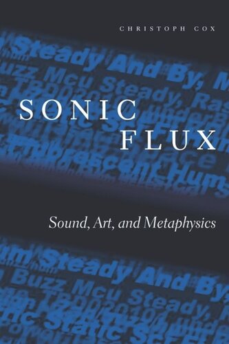 Sonic Flux Sound Art And Metaphysics Christoph Cox