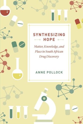 Synthesizing Hope Matter Knowledge And Place In South African Drug Discovery Anne Pollock