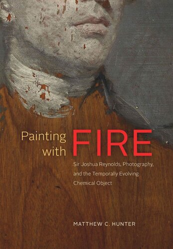 Painting With Fire Sir Joshua Reynolds Photography And The Temporally Evolving Chemical Object Matthew C Hunter