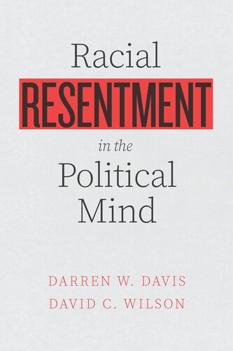 Racial Resentment In The Political Mind Darren W Davis David C Wilson