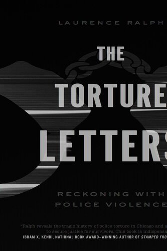 The Torture Letters Reckoning With Police Violence Laurence Ralph