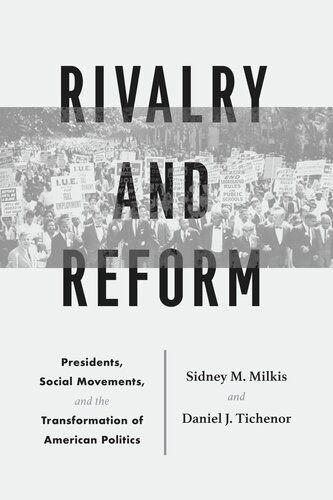 Rivalry And Reform Presidents Social Movements And The Transformation Of American Politics Sidney M Milkis Daniel J Tichenor