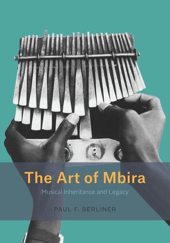 The Art Of Mbira Musical Inheritance And Legacy Paul F Berliner