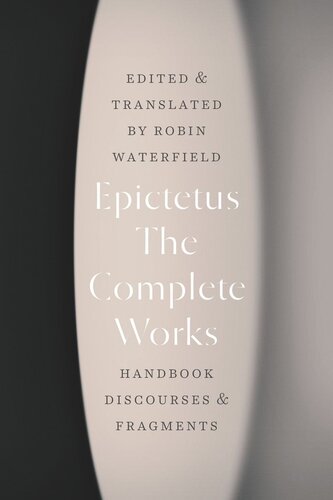 The Complete Works Handbook Discourses And Fragments Epictetus Editor Robin Waterfield Editor Robin Waterfield Editor