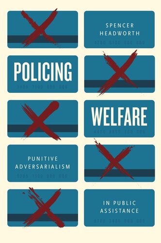 Policing Welfare Punitive Adversarialism In Public Assistance Spencer Headworth