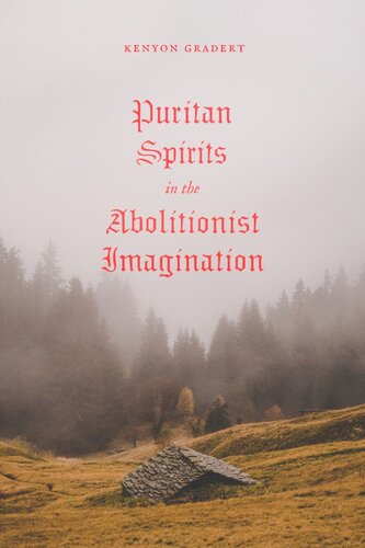 Puritan Spirits In The Abolitionist Imagination Kenyon Gradert
