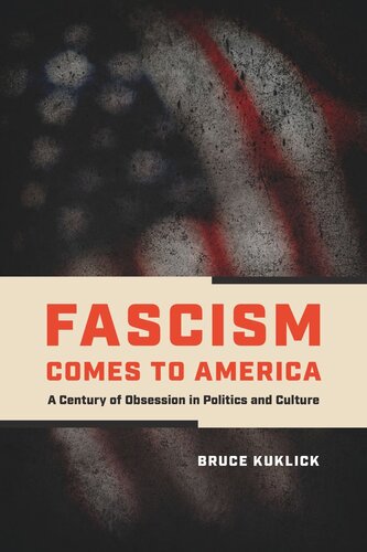 Fascism Comes To America A Century Of Obsession In Politics And Culture Bruce Kuklick