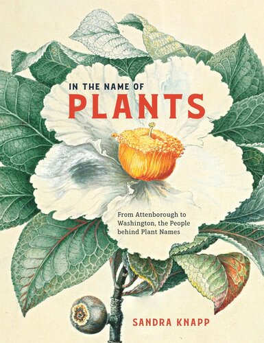In The Name Of Plants From Attenborough To Washington The People Behind Plant Names Sandra Knapp