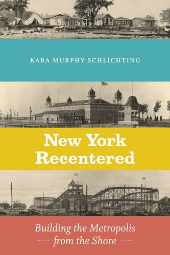New York Recentered Building The Metropolis From The Shore Kara Murphy Schlichting