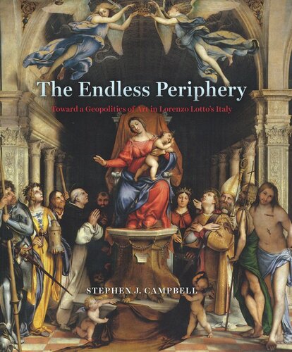 The Endless Periphery Toward A Geopolitics Of Art In Lorenzo Lottos Italy Stephen J Campbell