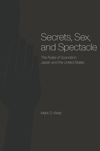 Secrets Sex And Spectacle The Rules Of Scandal In Japan And The United States Mark D West