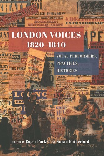 London Voices 18201840 Vocal Performers Practices Histories Roger Parker Editor Susan Rutherford Editor