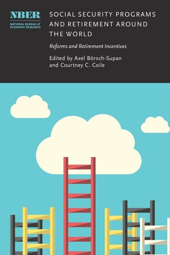 Social Security Programs And Retirement Around The World Reforms And Retirement Incentives Axel Brschsupan Editor Courtney C Coile Editor