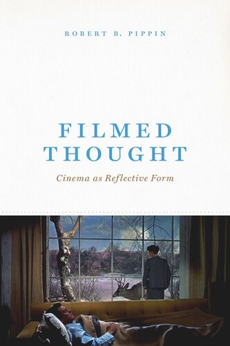 Filmed Thought Cinema As Reflective Form Robert B Pippin