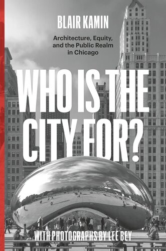 Who Is The City For Architecture Equity And The Public Realm In Chicago Blair Kamin Lee Bey