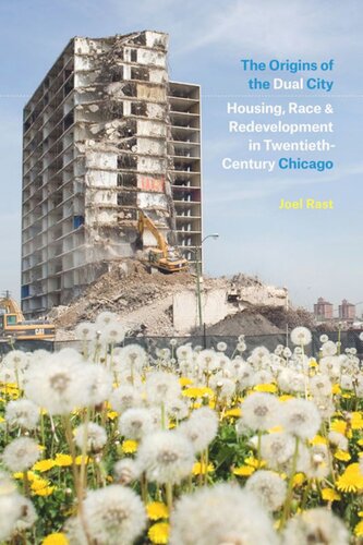 The Origins Of The Dual City Housing Race And Redevelopment In Twentiethcentury Chicago Joel Rast