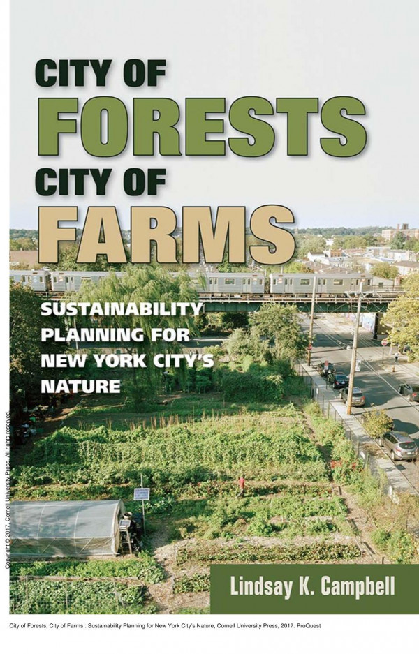 City Of Forests City Of Farms Sustainability Planning For New York Citys Nature Lindsay K Campbell