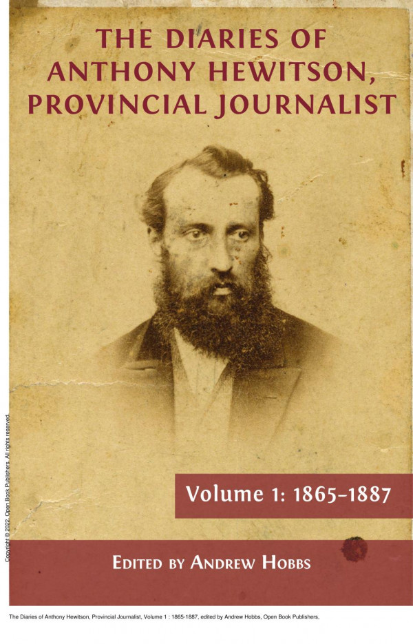 The Diaries Of Anthony Hewitson Provincial Journalist Volume 1 18651887 1st Edition Andrew Hobbs