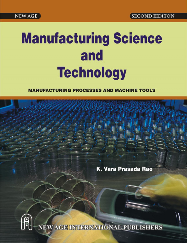 Manufacturing Science And Technology Manufacturing Processes And Machine Tools 2nd Edition K Varaprasad Rao