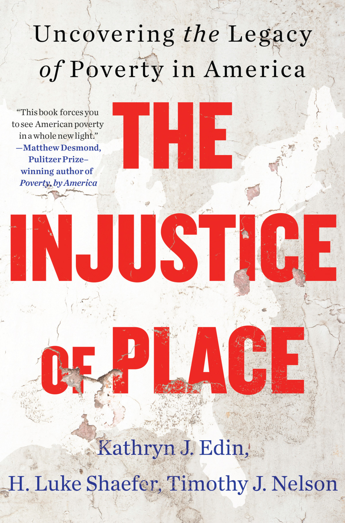 The Injustice Of Place Uncovering The Legacy Of Poverty In America Kathryn J Edin