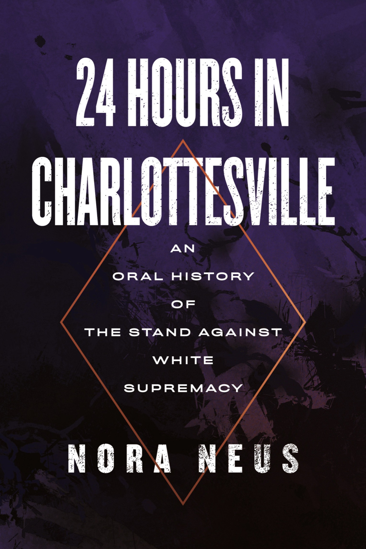 24 Hours In Charlottesville An Oral History Of The Stand Against White Supremacy Nora Neus