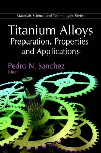 Titanium Alloys Preparation Properties And Applications Preparation Properties And Applications 1st Edition Pedro N Sanchez
