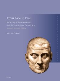 From Face To Face Recarving Of Roman Portraits And The Lateantique Portrait Arts Second Revised Edition 2nd Edition Marina Prusac
