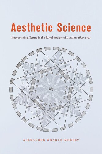 Aesthetic Science Representing Nature In The Royal Society Of London 16501720 Alexander Wraggemorley