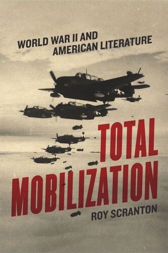 Total Mobilization World War Ii And American Literature Roy Scranton