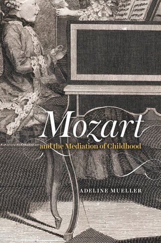 Mozart And The Mediation Of Childhood Adeline Mueller