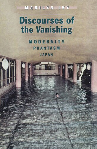 Discourses Of The Vanishing Modernity Phantasm Japan Marilyn Ivy