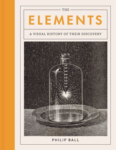 The Elements A Visual History Of Their Discovery Philip Ball