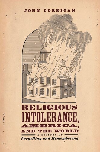 Religious Intolerance America And The World A History Of Forgetting And Remembering John Corrigan