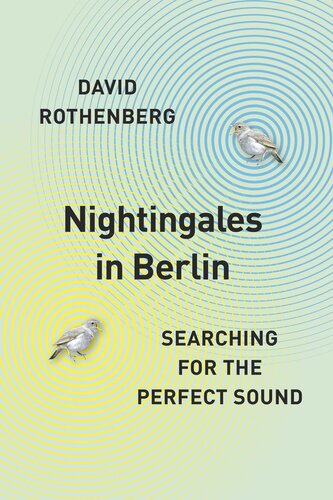 Nightingales In Berlin Searching For The Perfect Sound David Rothenberg