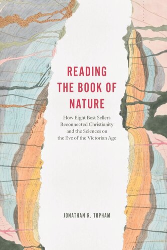 Reading The Book Of Nature How Eight Best Sellers Reconnected Christianity And The Sciences On The Eve Of The Victorian Age Jonathan R Topham