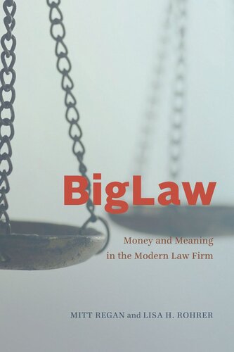 Biglaw Money And Meaning In The Modern Law Firm Mitt Regan Lisa H Rohrer