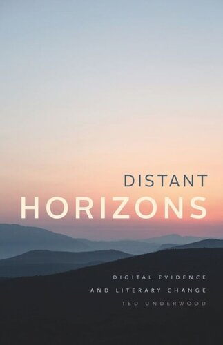 Distant Horizons Digital Evidence And Literary Change Ted Underwood